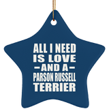 All I Need Is Love And A Parson Russell Terrier - Star Ornament