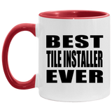 Best Tile Installer Ever - 11oz Accent Mug Red