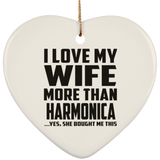 I Love My Wife More Than Harmonica - Heart Ornament