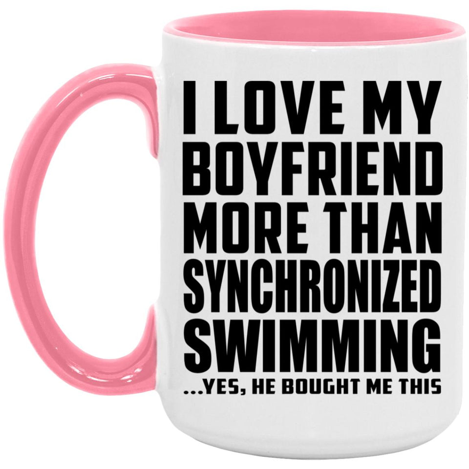 I Love My Boyfriend More Than Synchronized Swimming - 15oz Accent Mug Pink