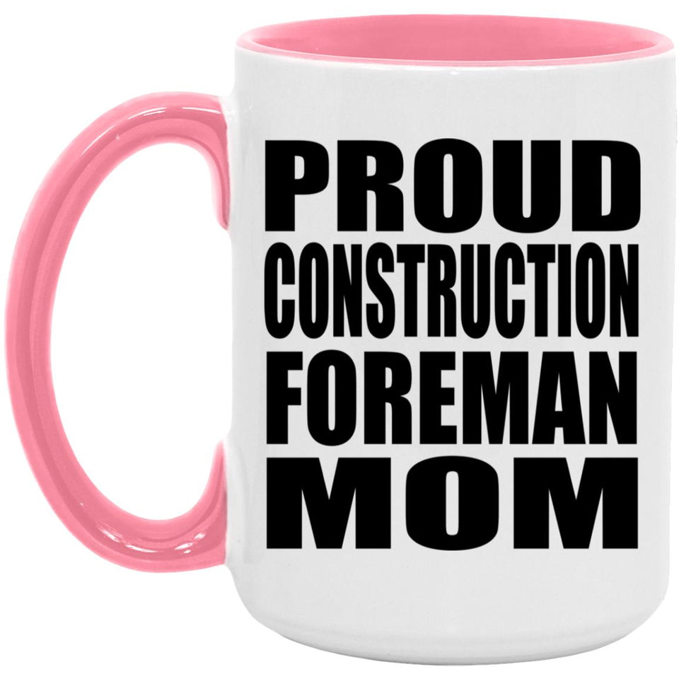 Proud Construction Foreman Mom - 15oz Accent Mug Pink