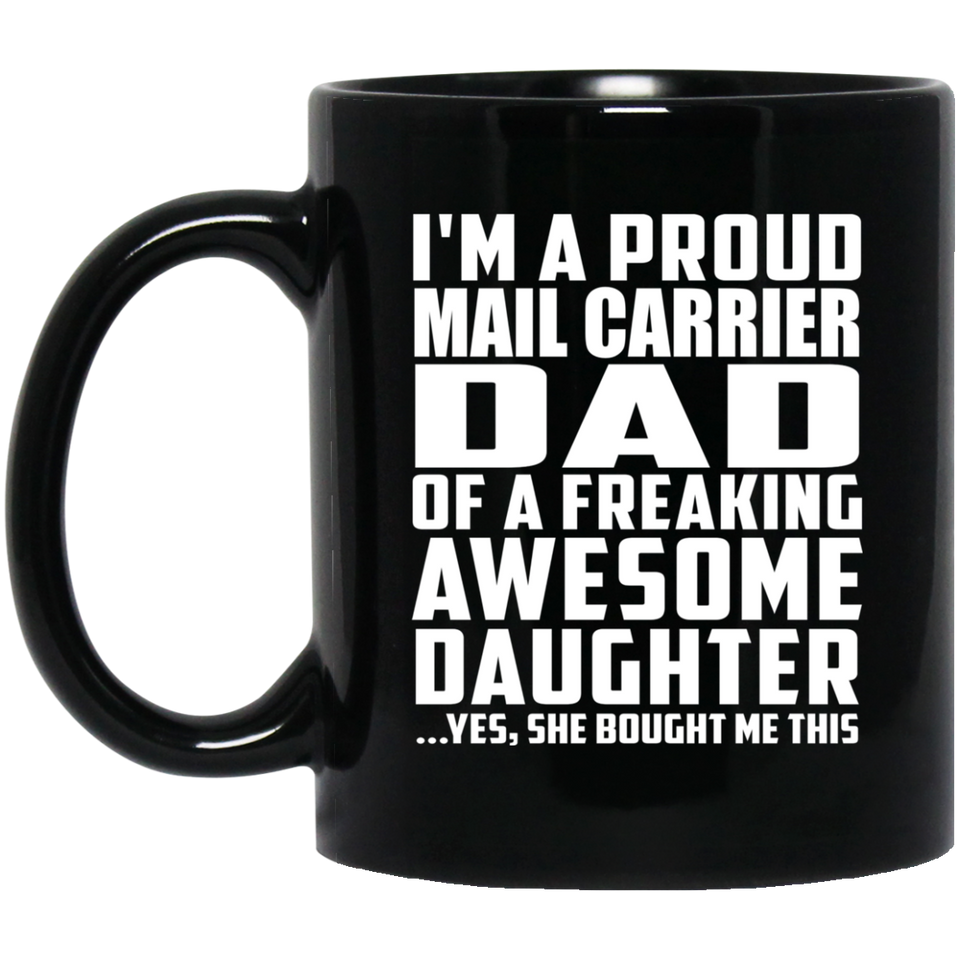 Proud Mail Carrier Dad Of Awesome Daughter - 11 Oz Coffee Mug Black
