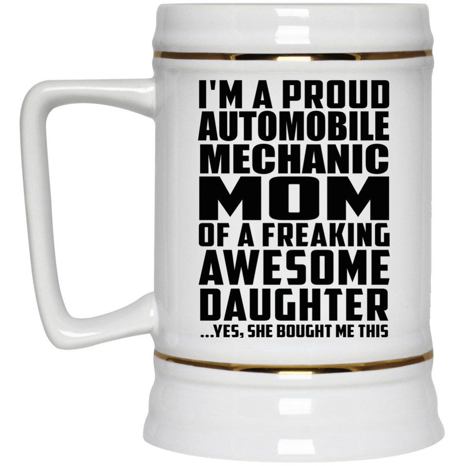 Proud Automobile Mechanic Mom Of Awesome Daughter - Beer Stein