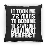 72nd Birthday Took 72 Years To Become Awesome & Perfect - Throw Pillow Black