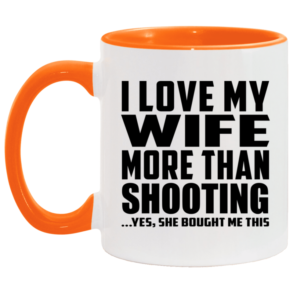 I Love My Wife More Than Shooting - 11oz Accent Mug Orange