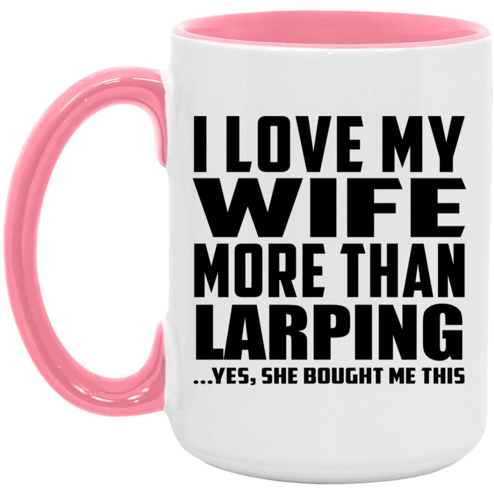 I Love My Wife More Than Larping - 15oz Accent Mug Pink