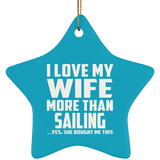 I Love My Wife More Than Sailing - Star Ornament
