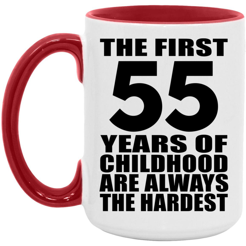 55th Birthday First 55 Years of Childhood Are The Hardest - 15oz Accent Mug Red