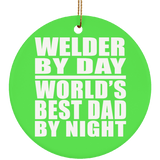 Welder By Day World's Best Dad By Night - Circle Ornament