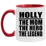 Holly The Mom The Hero The Legend - 11oz Accent Mug Red