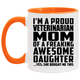 Proud Veterinarian Mom Of Awesome Daughter - 11oz Accent Mug Orange