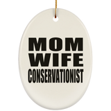 Mom Wife Conservationist - Oval Ornament