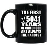 71st Birthday Square Root of 5041 Years of Childhood - 11oz Coffee Mug Black