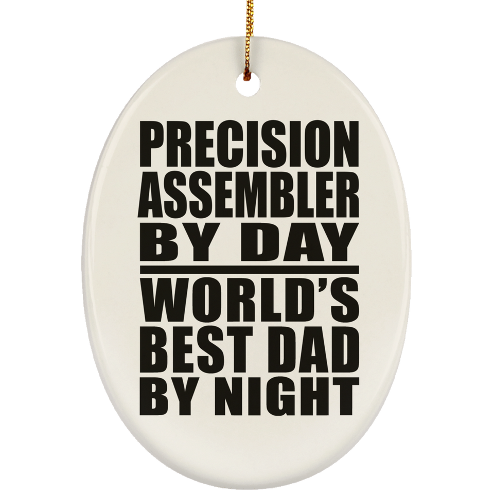 Precision Assembler By Day World's Best Dad By Night - Oval Ornament