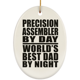Precision Assembler By Day World's Best Dad By Night - Oval Ornament