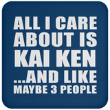 All I Care About Is Kai Ken - Drink Coaster