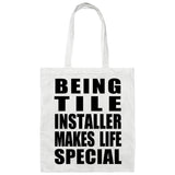 Being Tile Installer Makes Life Special - Tote Bag White
