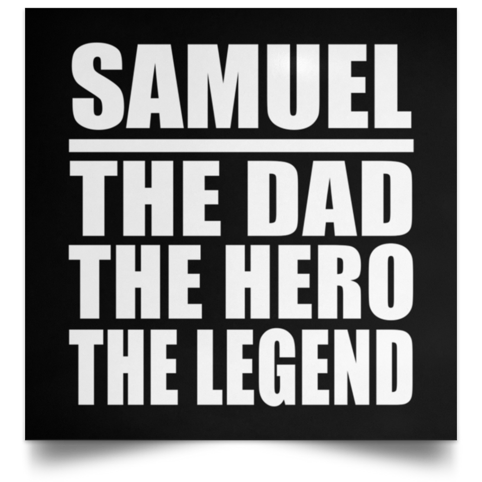 Samuel The Dad The Hero The Legend - Poster Square