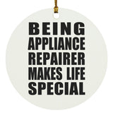 Being Appliance Repairer Makes Life Special - Circle Ornament