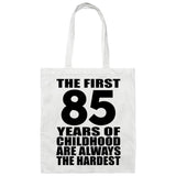 85th Birthday First 85 Years of Childhood Are The Hardest - Tote Bag White