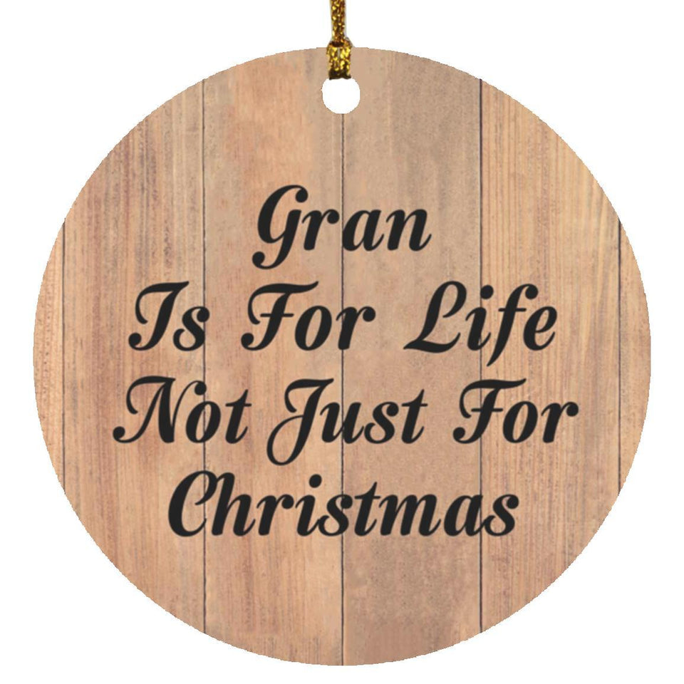Gran Is For Life Not Just For Christmas - Circle Ornament C