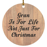 Gran Is For Life Not Just For Christmas - Circle Ornament C