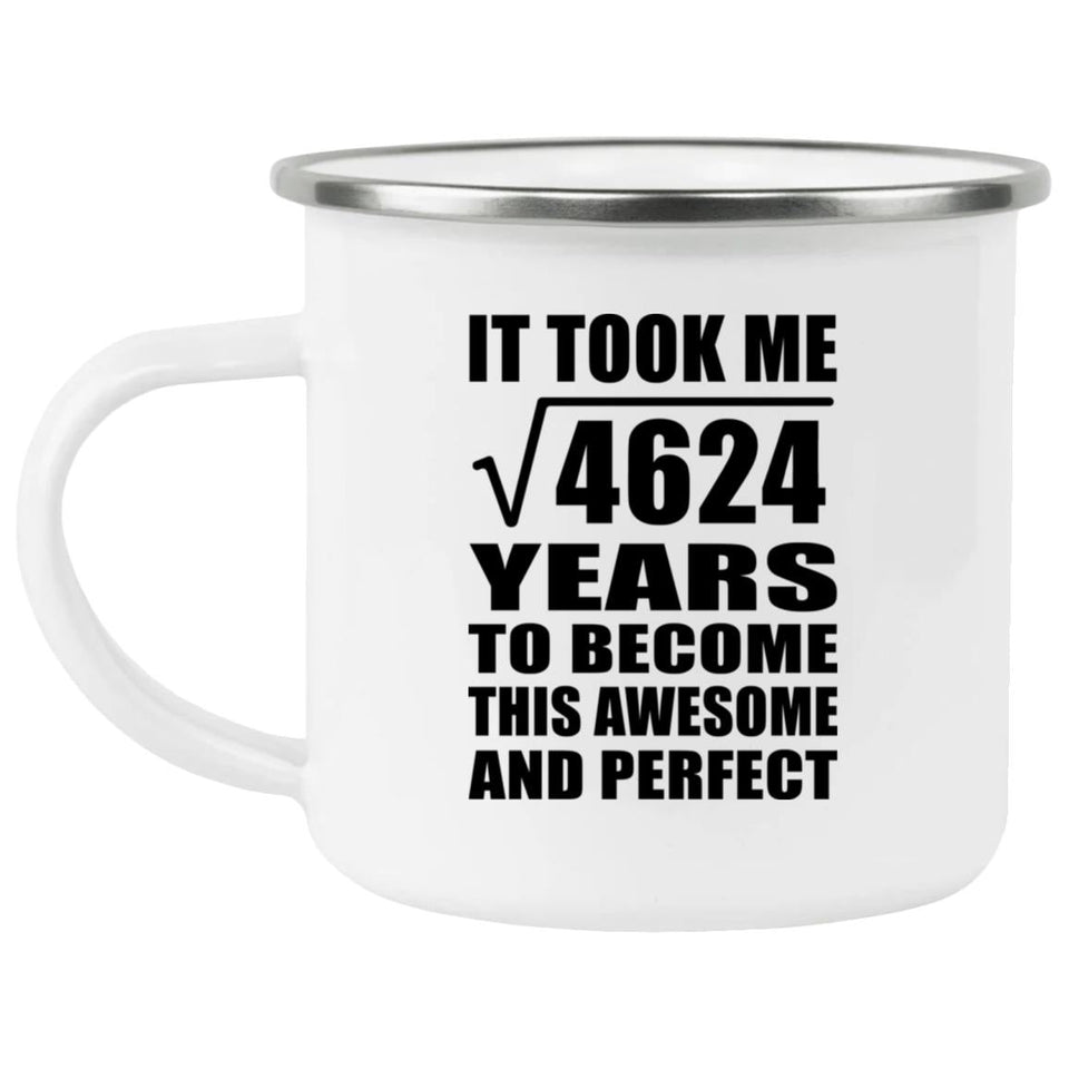 68th Birthday Took Square Root of 4624 Years To Awesome - 12oz Camping Mug