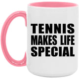 Tennis Makes Life Special - 15oz Accent Mug Pink