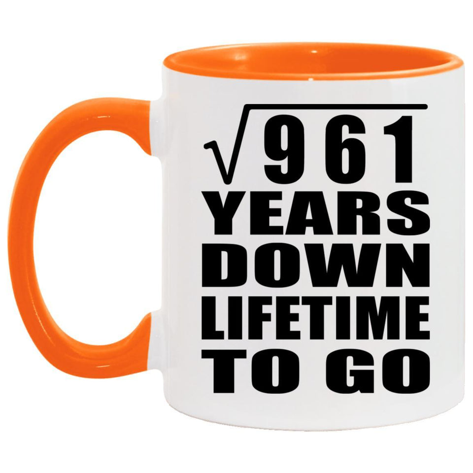 31st Anniversary Square Root of 961 Years Lifetime To Go - 11oz Accent Mug Orange