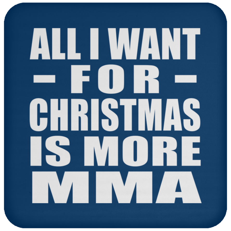 All I Want For Christmas Is More MMA - Coaster
