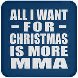 All I Want For Christmas Is More MMA - Coaster