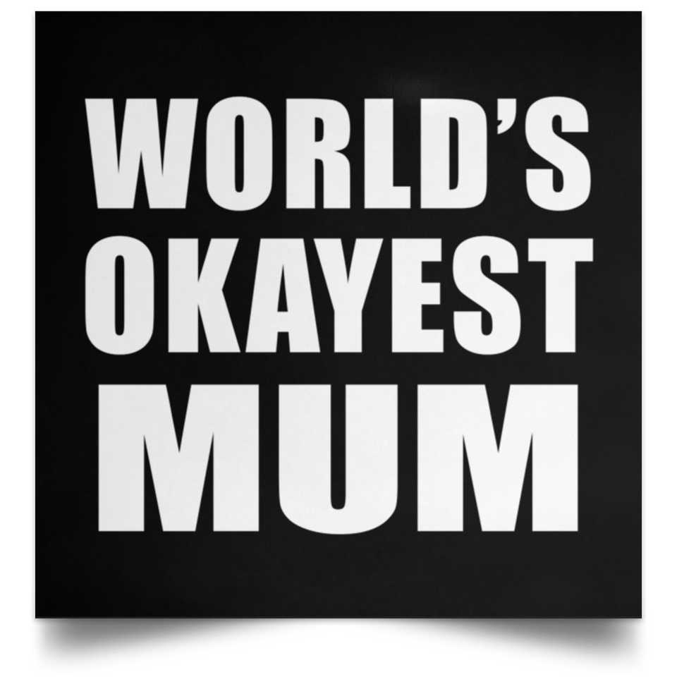 World's Okayest Mum - Poster Square