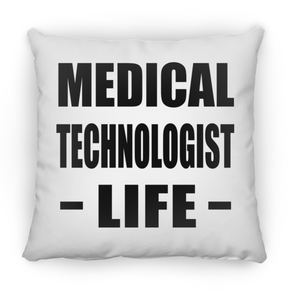 Medical Technologist Life - Throw Pillow