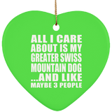 All I Care About Is My Greater Swiss Mountain Dog - Heart Ornament