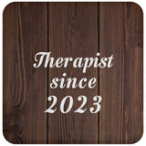 Therapist Since 2023 - Drink Coaster D