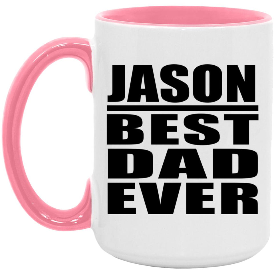 Jason Best Dad Ever - 15oz Accent Mug Pink