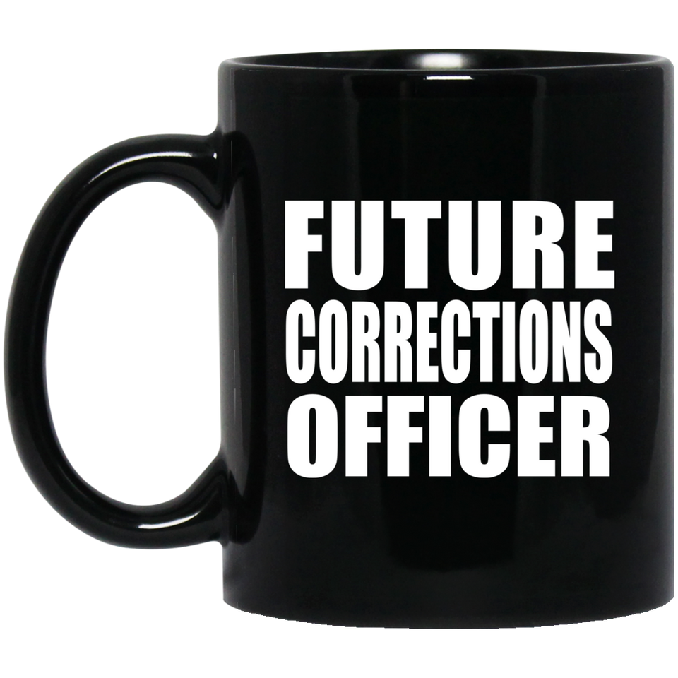 Future Corrections Officer - 11oz Coffee Mug Black
