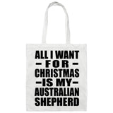 All I Want For Christmas Is My Australian Shepherd - Tote Bag White