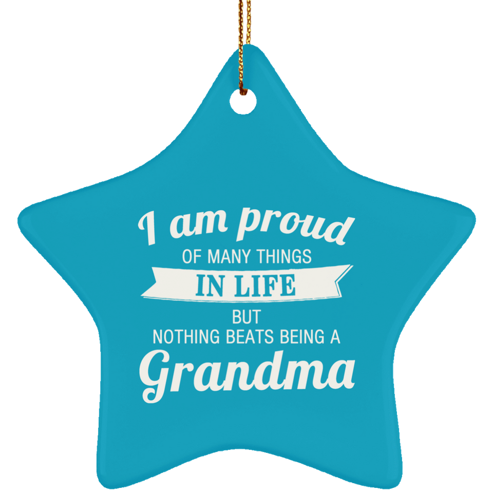 Proud of Many Things In Life, Nothing Beats Being a Grandma - Star Ornament