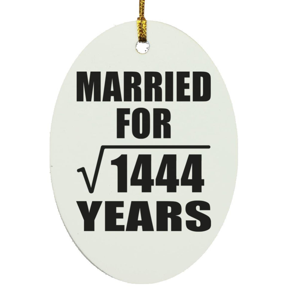 38th Anniversary Married For Square Root of 1444 Years - Oval Ornament