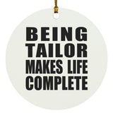 Being Tailor Makes Life Complete - Circle Ornament