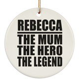 Rebecca The Mum The Hero The Legend - Circle Ornament
