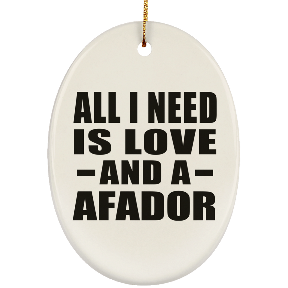 All I Need Is Love And A Afador - Oval Ornament