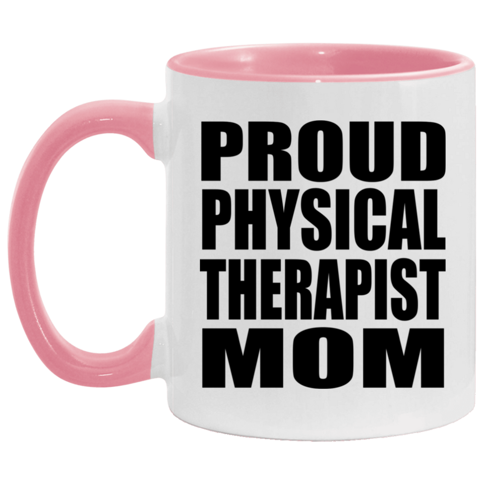 Proud Physical Therapist Mom - 11oz Accent Mug Pink