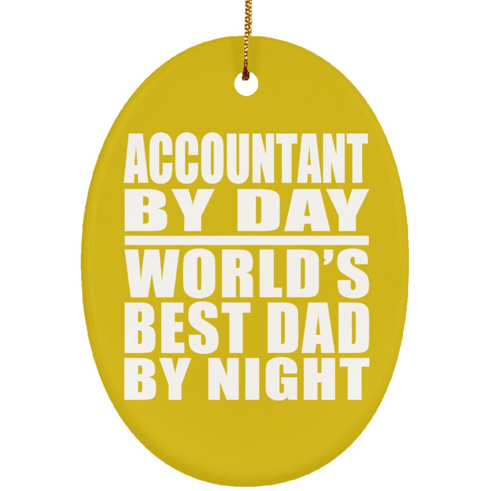 Accountant By Day World's Best Dad By Night - Oval Ornament