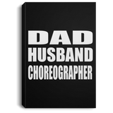 Dad Husband Choreographer - Canvas Portrait