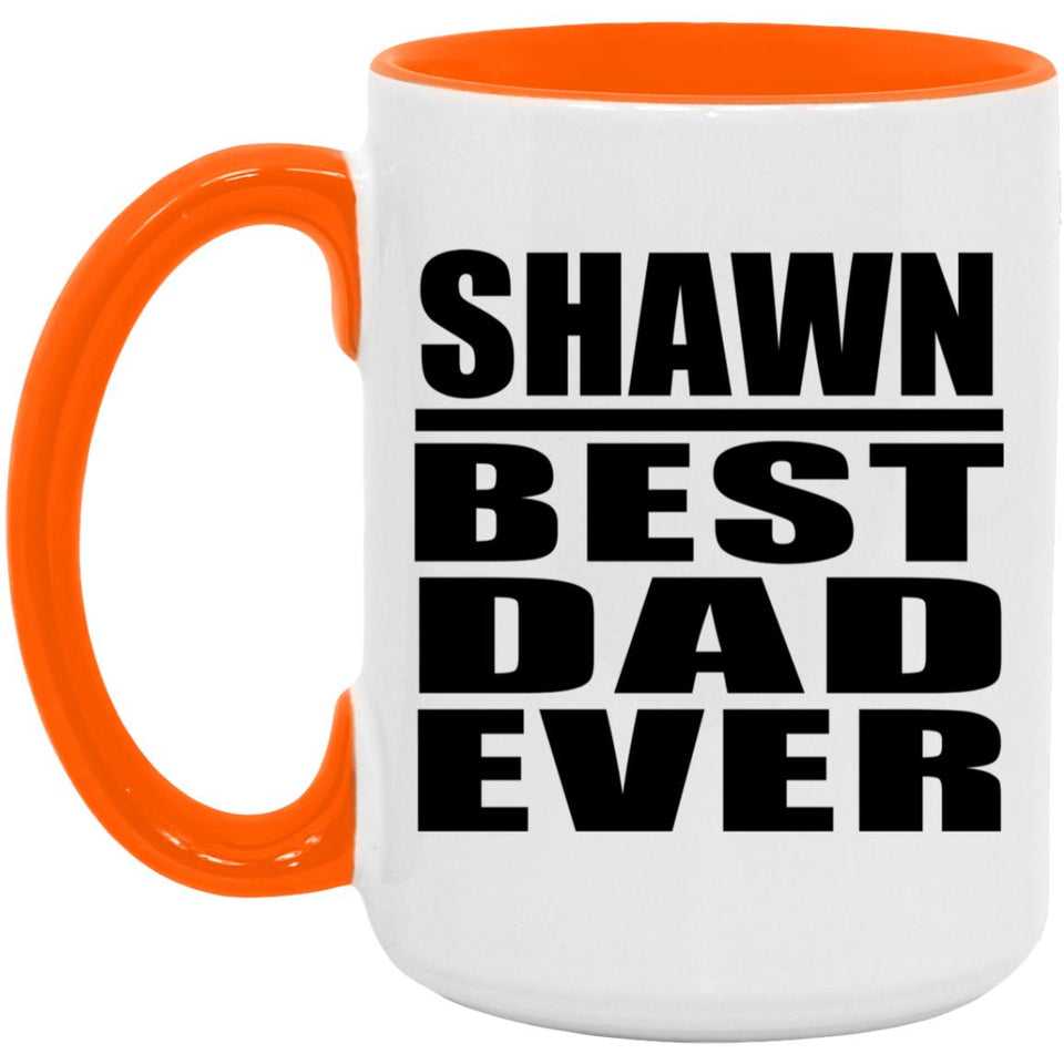 Shawn Best Dad Ever - 15oz Accent Mug Orange