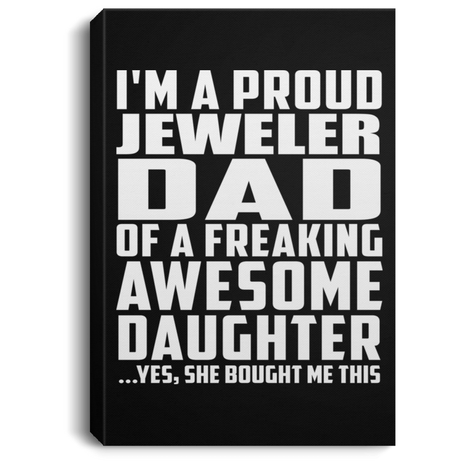 Proud Jeweler Dad Of Awesome Daughter - Canvas Portrait