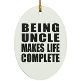 Being Uncle Makes Life Complete - Oval Ornament