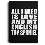 All I Need Is Love And My English Toy Spaniel - Canvas Portrait